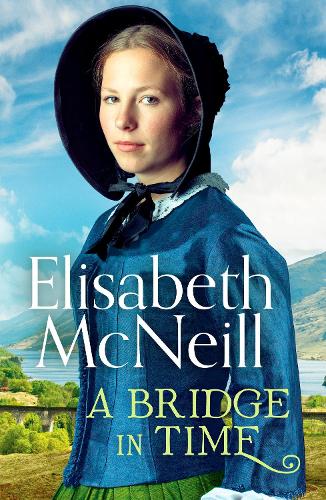 A Bridge in Time: A moving Scottish historical saga - A Bridge in Time 1 (Paperback)
