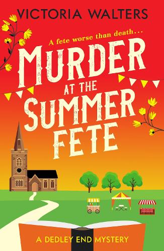 Murder at the Summer Fete - The Dedley End Mysteries 2 (Paperback)