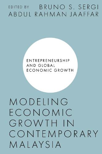 Modeling Economic Growth in Contemporary Malaysia - Entrepreneurship and Global Economic Growth (Hardback)