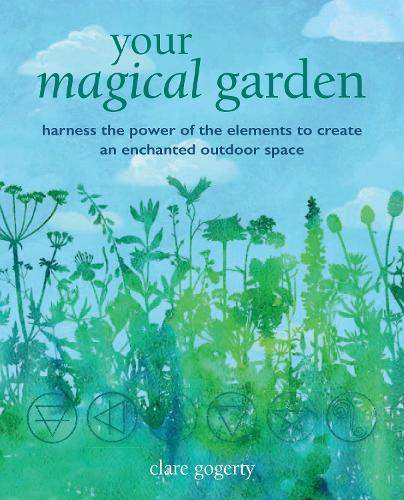 Clare Gogerty Your Magical Garden