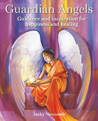 Guardian Angels: Guidance and Inspiration for Happiness and Healing (Paperback)