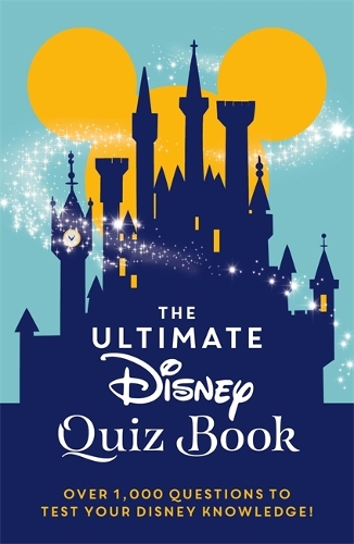 The Ultimate Disney Quiz Book: Over 1000 questions to test your Disney knowledge! (Hardback)