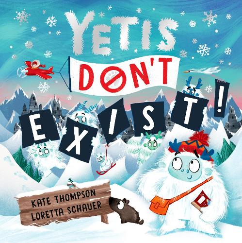 Yetis Don't Exist!: A silly, snowy rhyming adventure! (Paperback)