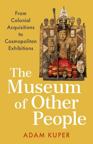 The Museum of Other People: Adam Kuper in Conversation with Megnaa Mehtta