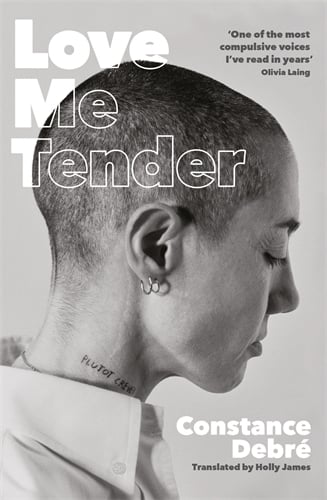 Love Me Tender by Constance Debré, Peter Straus | Waterstones