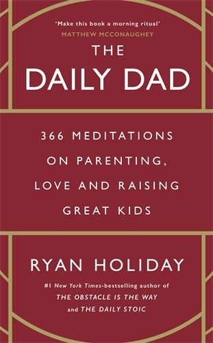 The Daily Dad: 366 Meditations on Parenting, Love and Raising Great Kids (Paperback)