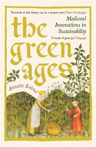 Cover of The Green Ages: Medieval Innovations in Sustainability