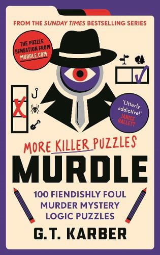 Murdle: More Killer Puzzles: 100 Fiendishly Foul Murder Mystery Logic Puzzles (Paperback)