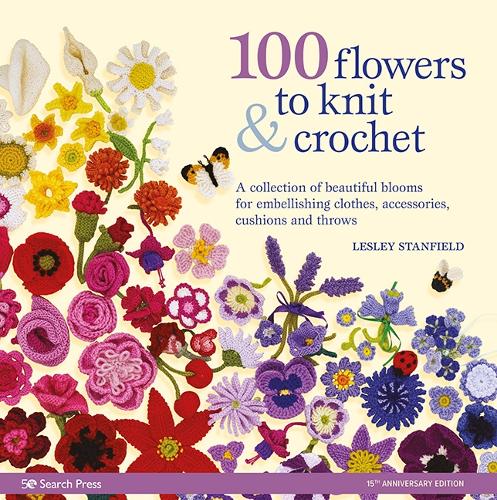 100 Flowers to Knit & Crochet (new edition): A Collection of Beautiful Blooms for Embellishing Clothes, Accessories, Cushions and Throws (Paperback)