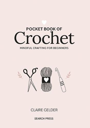 Pocket Book of Crochet: Mindful Crafting for Beginners - Craft Pocket Books (Hardback)