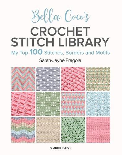 Bella Coco's Crochet Stitch Library: My Top 100 Stitches, Borders and Motifs (Paperback)