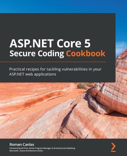 ASP.NET Core 5 Secure Coding Cookbook by Roman Canlas | Waterstones