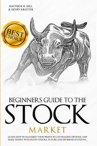 Beginners Guide to the Stock Market by Matthew R Hill, Henry Kratter ...