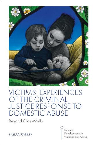 Victims' Experiences of The Criminal Justice Response to Domestic Abuse: Beyond GlassWalls - Feminist Developments in Violence and Abuse (Paperback)
