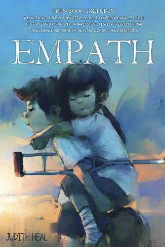 empath: A practical guide for sensitive people to overcome anxiety, heal after a relationship with a narcissist, develop their emotional intelligence and sense of self, and control their emotions. (Paperback)
