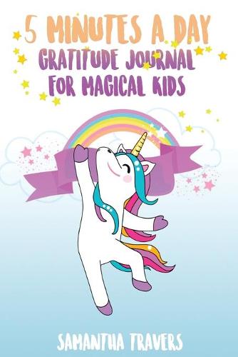 5 Minutes a Day - Gratitude Journal for Magical Kids: ( Versione Italiana) Un Diario Per Bambini Che Promuove La Gratitudine, La Consapevolezza E La Felicita' (Paperback)