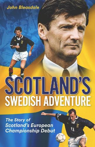 Scotland's Swedish Adventure: The Story of Scotland's European Championship Debut (Hardback)
