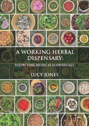 A Working Herbal Dispensary: Respecting Herbs As Individuals (Hardback)