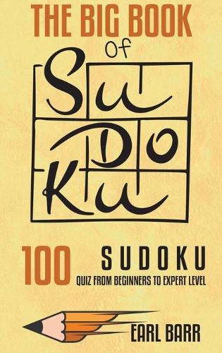 The Big Book Of Sudoku: 100 Sudoku Quiz From Beginners To Expert Level (Hardback)