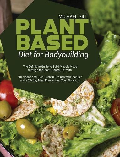 Plant Based Diet for Bodybuilding by Michael Gill | Waterstones