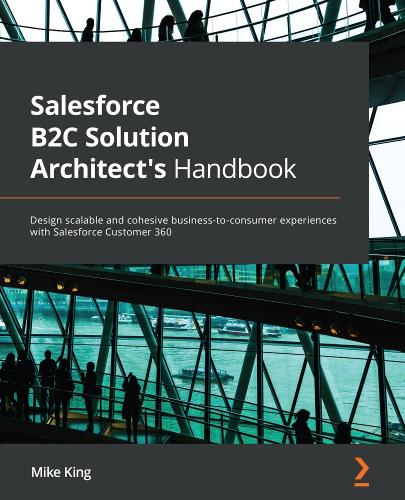 Salesforce B2C Solution Architect's Handbook by Mike King Sns-Brigh10