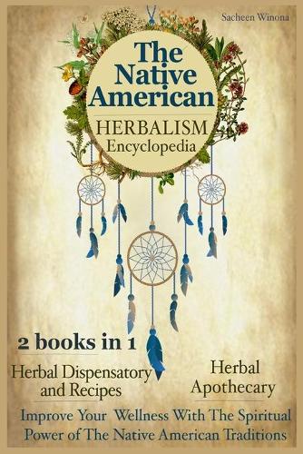 The Native American Herbalism Encyclopedia by Sacheen Winona | Waterstones