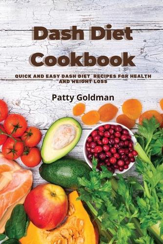 Dash Diet Recipes: Quick and Easy Dash Diet Recipes for Health and Weight Loss (Paperback)