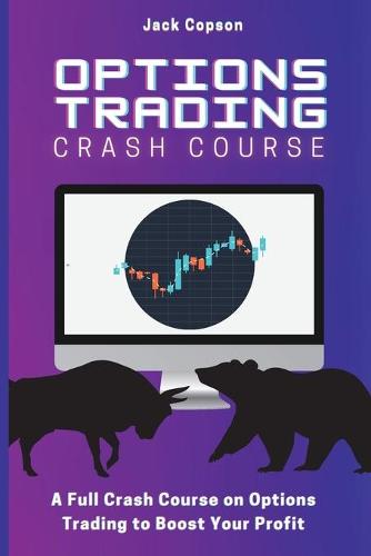 Options Trading Crash Course: A Full Crash Course on Options Trading to Boost Your Profit (Paperback)