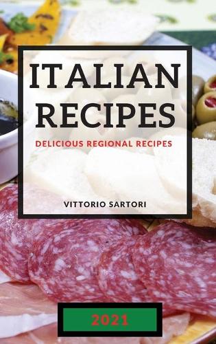 Italian Recipes 2021: Delicious Regional Recipes (Hardback)