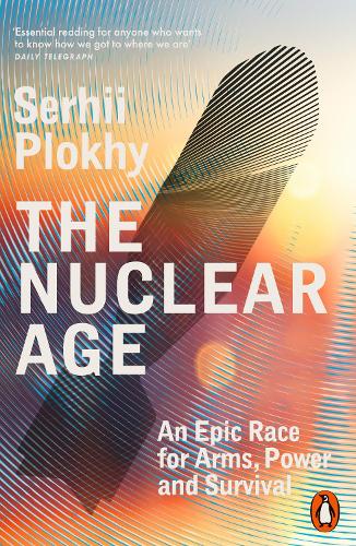 The Nuclear Age by Serhii Plokhy | Waterstones