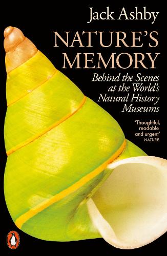 Nature's Memory: Behind the Scenes at the World’s Natural History Museums (Paperback)