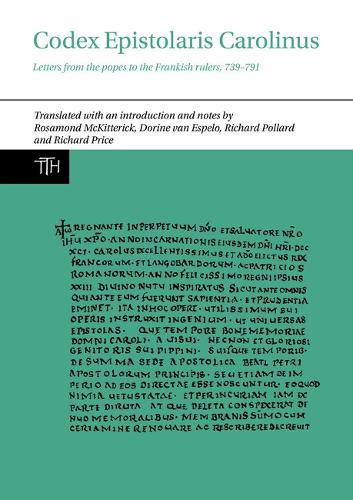 Codex Epistolaris Carolinus: Letters from the popes to the Frankish rulers, 739-791 - Translated Texts for Historians 77 (Paperback)