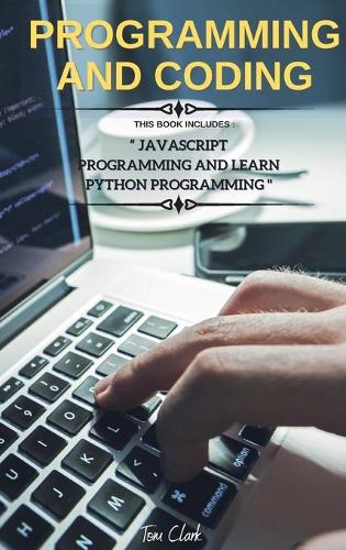 Programming and Coding: This Book Includes JavaScript Programming and Learn Python Programming - JavaScript Programming and Python 1 (Hardback)