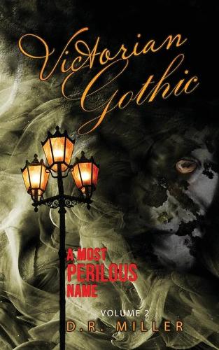 Victorian Gothic: Volume 2: A Most Perilous Name (Paperback)