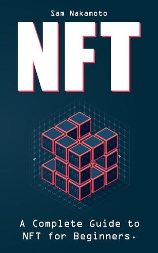 NFT For Beginners By Sam Nakamoto | Waterstones