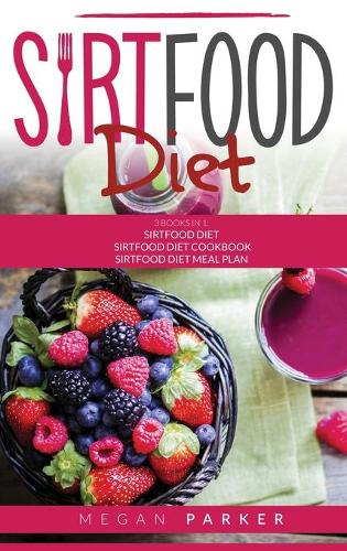 Sirtfood Diet: This book includes: 1. Sirtfood Diet 2. Sirtfood Diet Cokbook 3. Sirtfood Diet Meal Plan (Hardback)