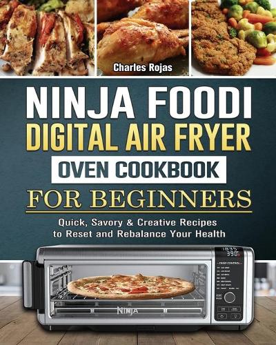 The Complete Ninja Air Fryer Cookbook: Quick, Savory and Creative