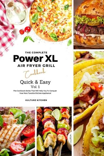 The Complete Power XL Air Fryer Grill Cookbook: Quick and Easy Vol.1 - Air Fryer Cookbook 7 (Paperback)