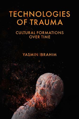 Technologies of Trauma: Cultural Formations Over Time (Hardback)