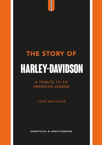 The Story of Harley-Davidson: A Tribute to an American Icon (Hardback)