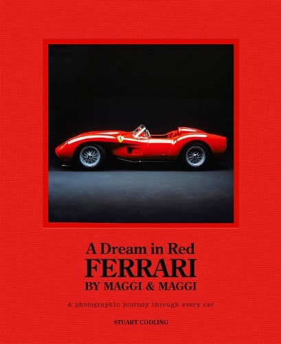 A Dream in Red - Ferrari by Maggi & Maggi: A photographic journey through the finest cars ever made (Hardback)