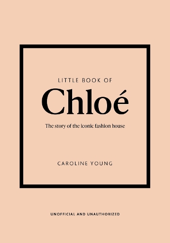 Little Book of Chloé: The story of the iconic brand (Hardback)