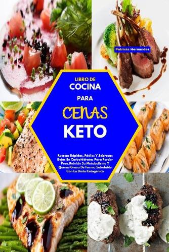 Libro de Cocina Para Cenas Keto(keto Dinners Cookbook) by Patricia  Hernandez | Waterstones