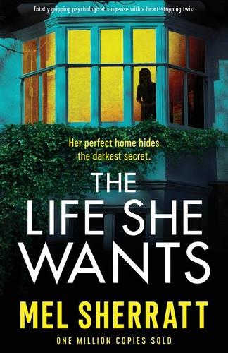 The Life She Wants: Totally gripping psychological suspense with a heart-stopping twist (Paperback)