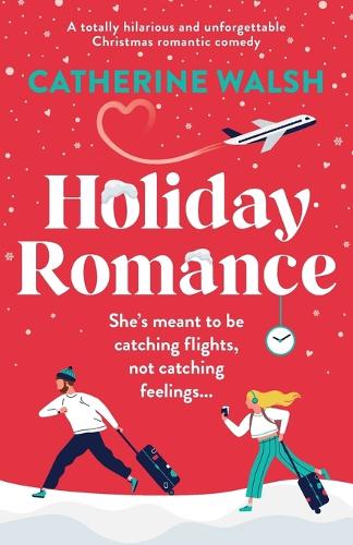 Holiday Romance: A totally hilarious and unforgettable Christmas romantic comedy (Paperback)