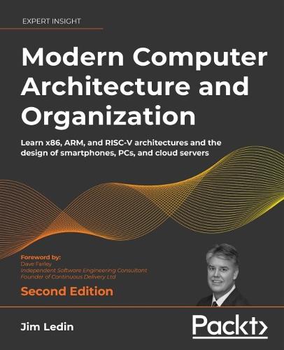 Modern Computer Architecture and Organization by Jim Ledin, Dave Farley ...