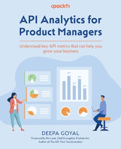 API Analytics for Product Managers by Deepa Goyal | Waterstones