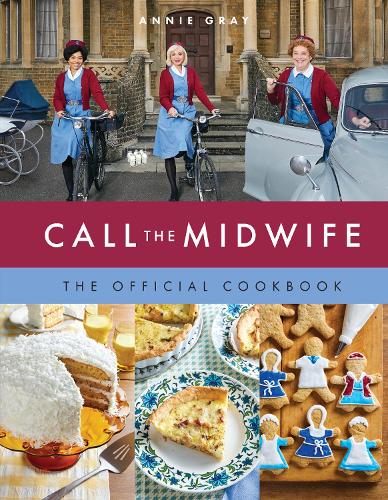 Annie Gray Call the Midwife: The Official Cookbook