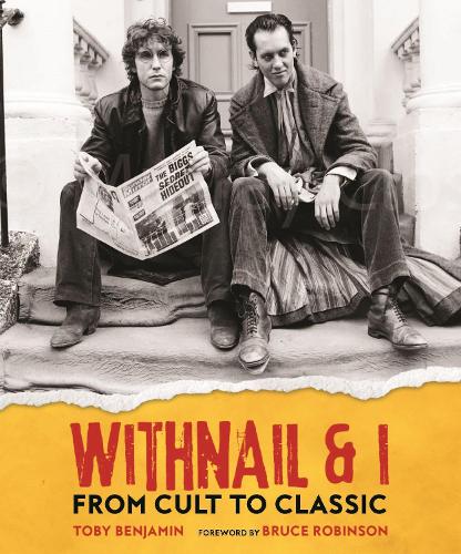 Withnail and I: From Cult to Classic (Hardback)