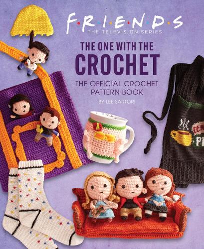 Friends: The One With The Crochet: The Official Friends Crochet Pattern Book (Hardback)
